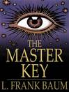 The Master Key (eBook): An Electrical Fairy Tale, Founded Upon the Mysteries of Electricity